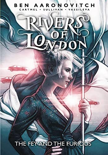 Rivers of London: The Fey and the Furious (Rivers of London)