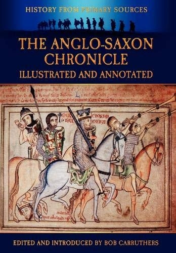 The Anglo-Saxon Chronicle: Illustrated & Annotated