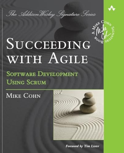 Succeeding with Agile: Software Development Using Scrum (Addison-Wesley Signature)
