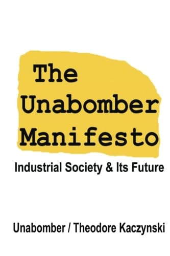 The Unabomber Manifesto: Industrial Society and Its Future