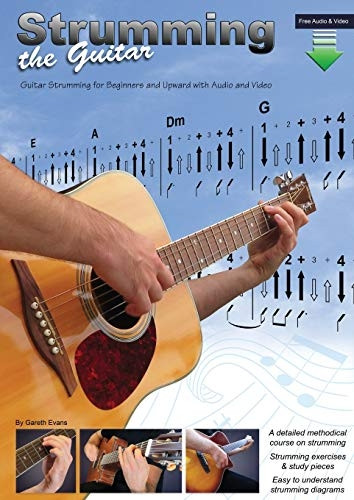 Strumming the Guitar: Guitar Strumming for Beginners and Upward with Audio and Video (Strumming the Guitar)