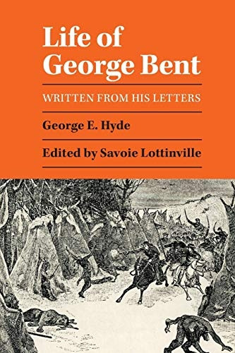Life of George Bent: Written from His Letters