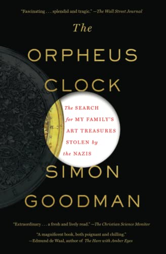 The Orpheus Clock: The Search for My Family S Art Treasures Stolen by the Nazis