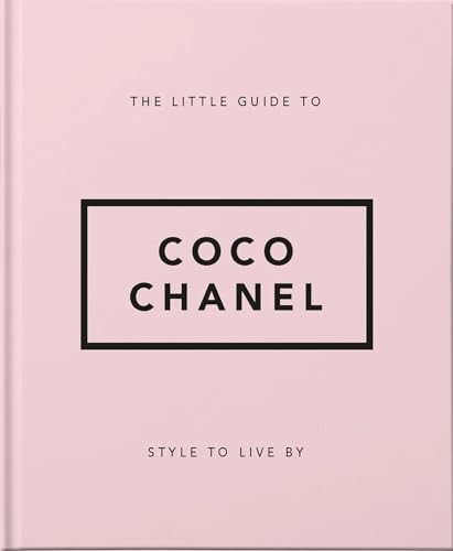 The Little Guide to Coco Chanel: Style to Live By