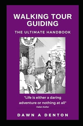 Walking Tour Guiding: The  - Ultimate Handbook