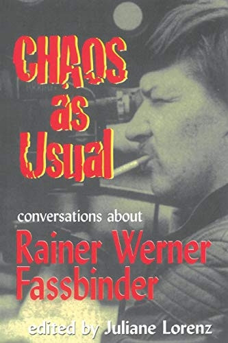 Chaos as Usual: Conversations About Fassbinder