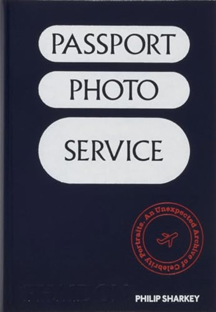Passport Photo Service : an Unexpected Archive of Celebrity Portraits