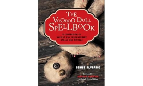 Voodoo Doll Spellbook: A Compendium of Ancient and Contemporary Spells and Rituals