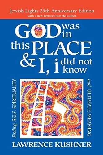 God Was in This Place & I, I Did Not Know: Finding Self, Spirituality and Ultimate Meaning