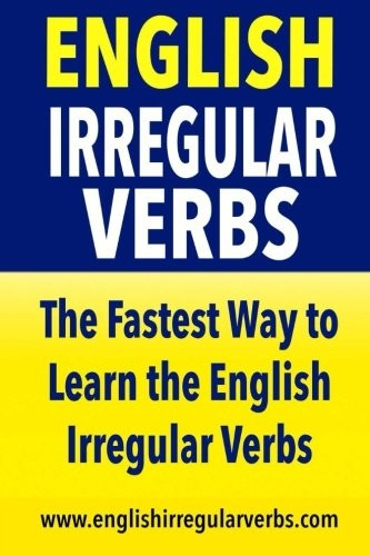 English Irregular Verbs:  - The Fastest Way to Learn  - the English Irregular Verbs