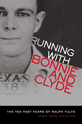 Running with Bonnie and Clyde: the Ten Fast Years of Ralph Fults