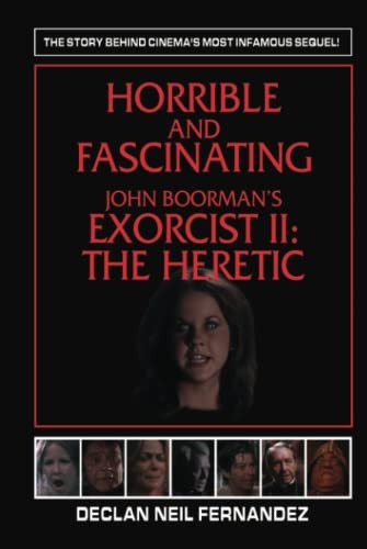 Horrible and Fascinating - John Boorman's Exorcist II (hardback): The Heretic