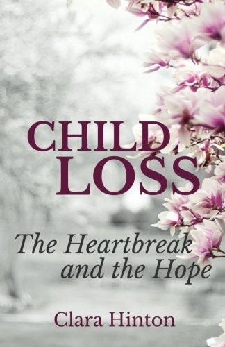 Child Loss: The Heartbreak and the Hope