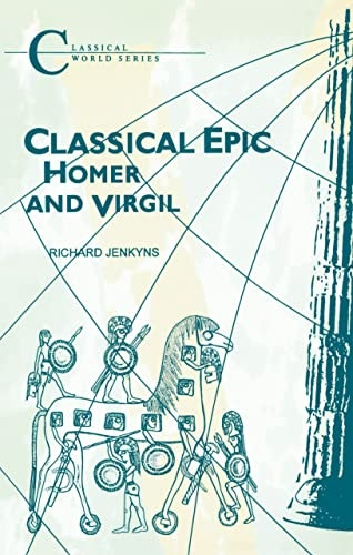 Classical Epic: Homer and Virgil (Classical World Series)