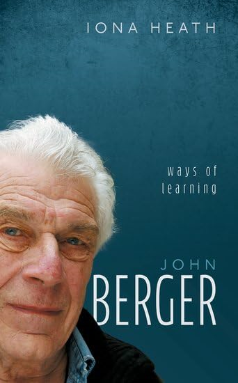 John Berger: Ways of  Learning (My Reading)