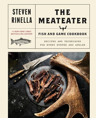 The Meateater Game and Fish Cookbook: Recipes and Techniques for Every Hunter and Angler