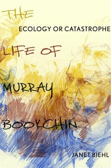 Ecology or Catastrophe: The Life of Murray Bookchin