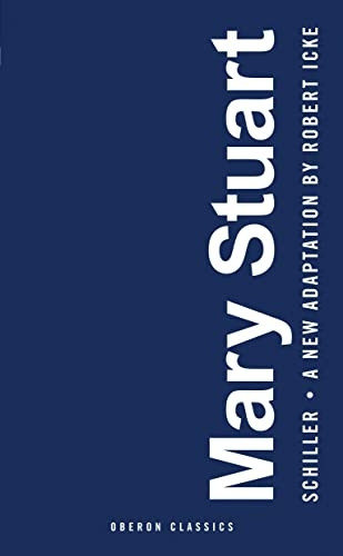 Mary Stuart: Adapted by RobertIcke