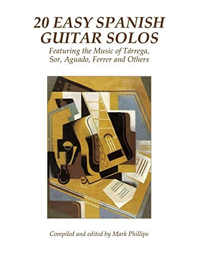 20 Easy Spanish Guitar Solos: Featuring the Music of Tarrega, Sor, Aguado, Ferrer and Others