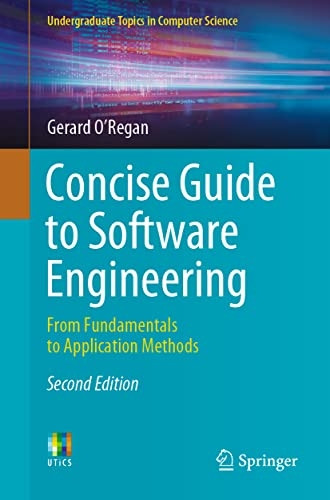 Concise Guide to Software Engineering: From Fundamentals to Application Methods (Undergraduate Topics in Computer Science)