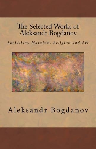 The Selected Works of Aleksandr Bogdanov