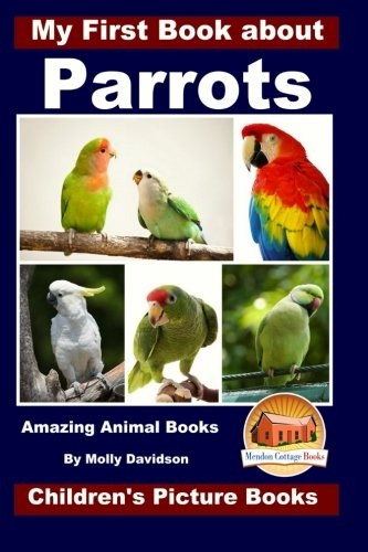 My First Book about Parrots - Amazing Animal Books - Children's Picture Books