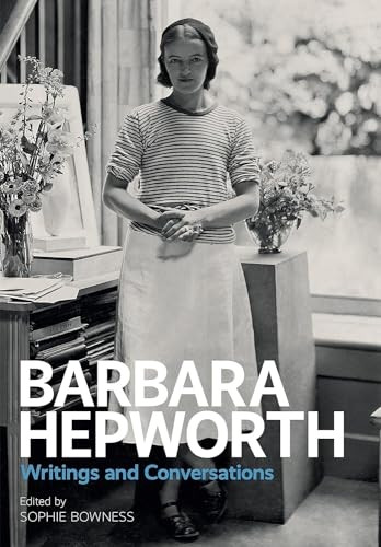 Barbara Hepworth: Writings andConversations