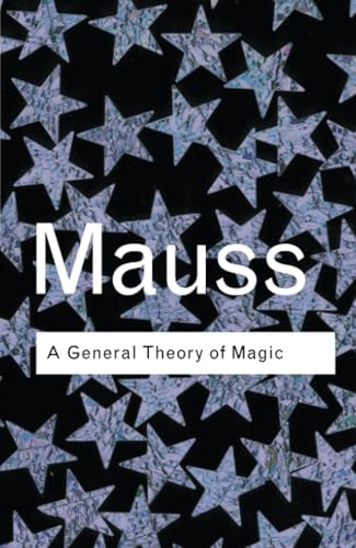 A General Theory of Magic (Routledge Classics) (Routledge Classics)