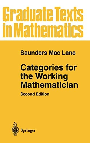 Categories for the Working Mathematician (Graduate Texts in Mathematics)