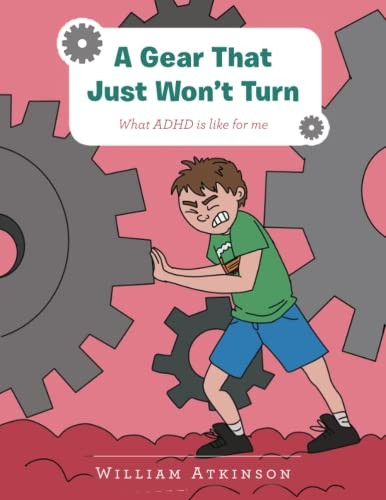 A Gear That Just Won't Turn: What Adhd Is Like for Me