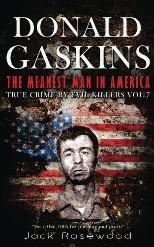 Donald Gaskins: The Meanest Man in America: Historical Serial Killers and Murderers