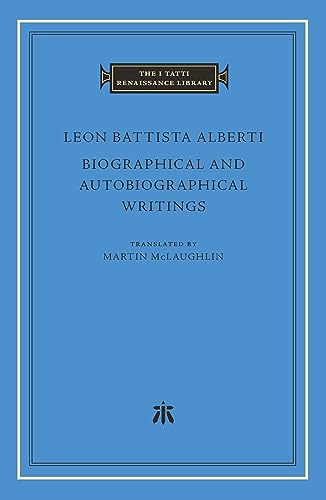 Biographical and Autobiographical Writings (The I Tatti Renaissance Library)