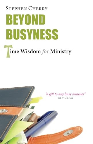 Beyond Busyness: Time  - Wisdom for Ministry