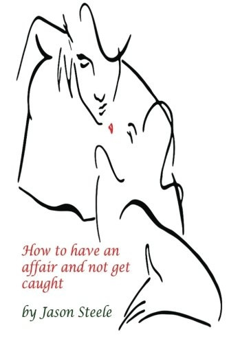 How to Have an Affair and not get Caught