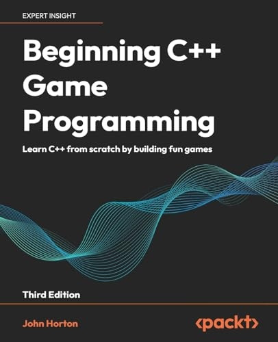 Beginning C++ Game Programming - Third Edition: Learn C++ from scratch by building fun games