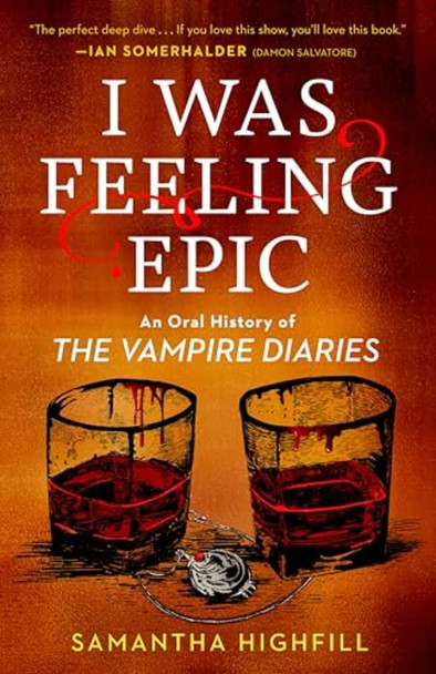 I Was Feeling Epic : an Oral History of the Vampire Diaries