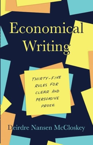 Economical Writing, Third Edition: Thirty-Five Rules for Clear and Persuasive Prose (Chicago Guides to Writing, Editing, and Publishing)