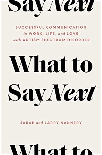 What to Say Next: Successful Communication in Work, Life, and Love--With Autism Spectrum Disorder