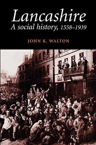 Lancashire : A Social History, 1558-1939