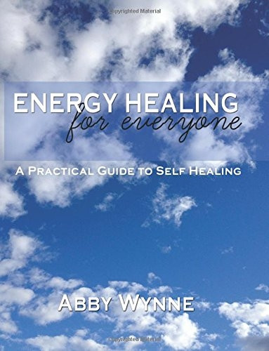 Energy Healing for Everyone. a Practical Guide for Self-Healing.