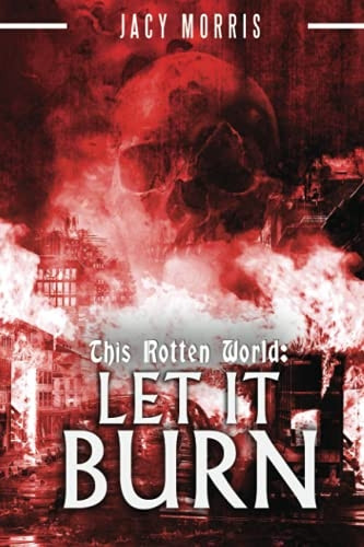 This Rotten World: Let It Burn (This Rotten World)