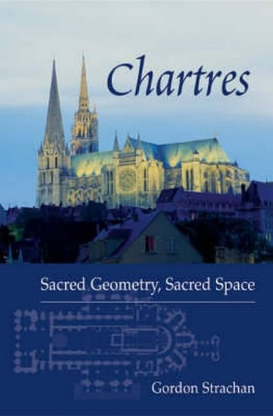 Chartres: Sacred Geometry, Sacred Space