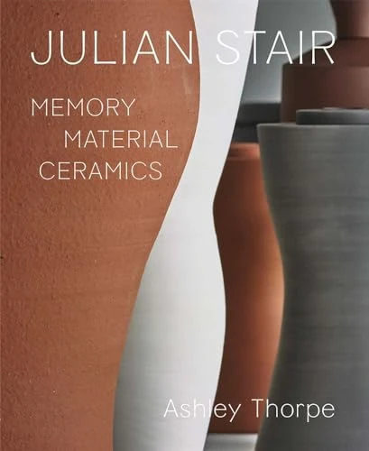 Julian Stair: Memory,  Material, Ceramics
