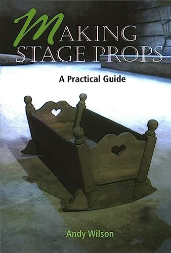 Making Stage Props: A Practical Guide
