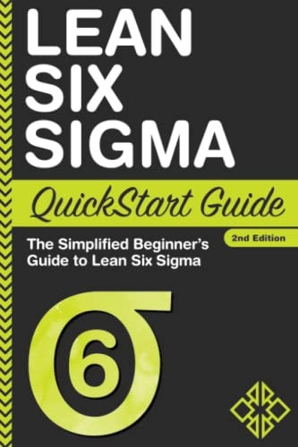 Lean Six SIGMA QuickStart Guide: The Simplified Beginner's Guide to Lean Six SIGMA