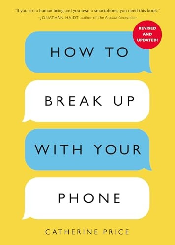 How to Break Up with Your Phone, Revised Edition : the 30-Day Digital Detox Plan