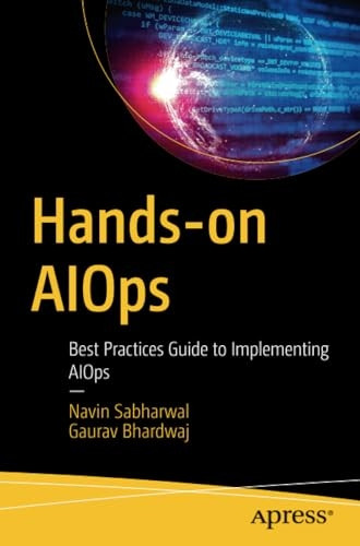 Hands-on AIOps: Best Practices Guide to Implementing AIOps