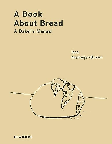 A Book about Bread: Artisan Baking with Knowledge and Intuition