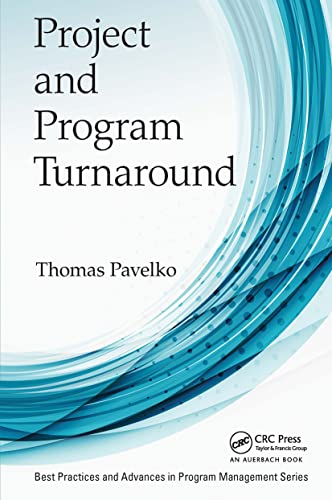 Project and Program  Turnaround (Best Practices  in Portfolio, Program, and  Project Management)