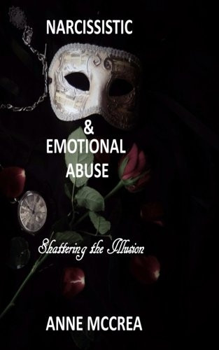 Narcissistic and Emotional Abuse: Shattering the Illusion